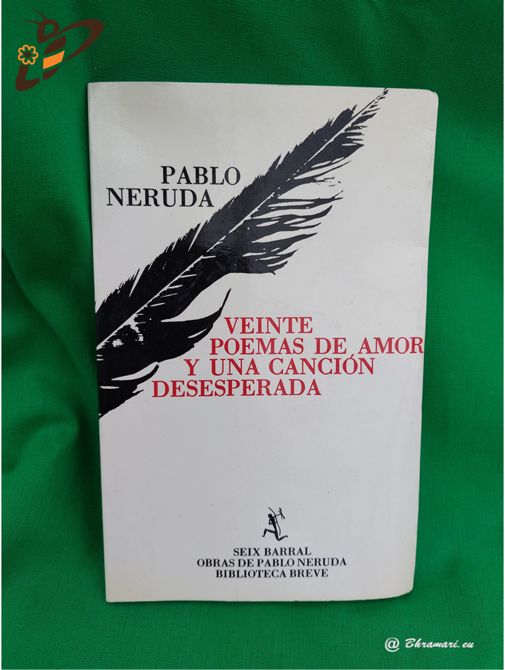 Veinte poemas de amor y una canción desperada	- Pablo Neruda